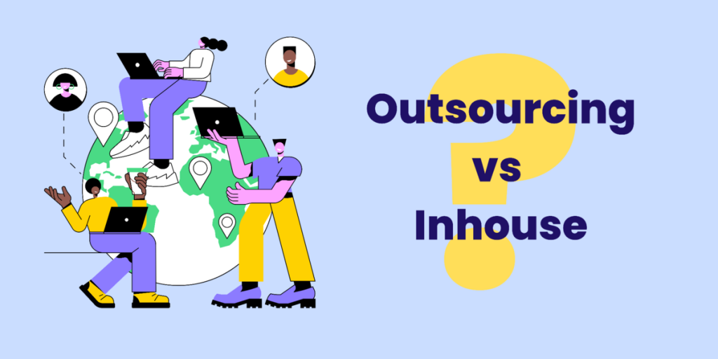 Outsourcing vs inhouse