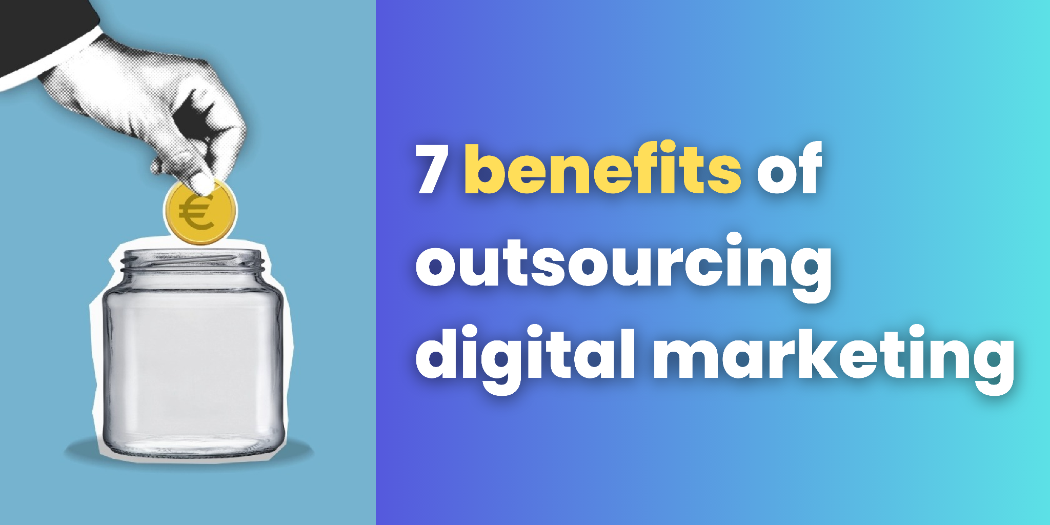 Digital Marketing Done Right: 7 Benefits of Outsourcing Digital Marketing to Experts