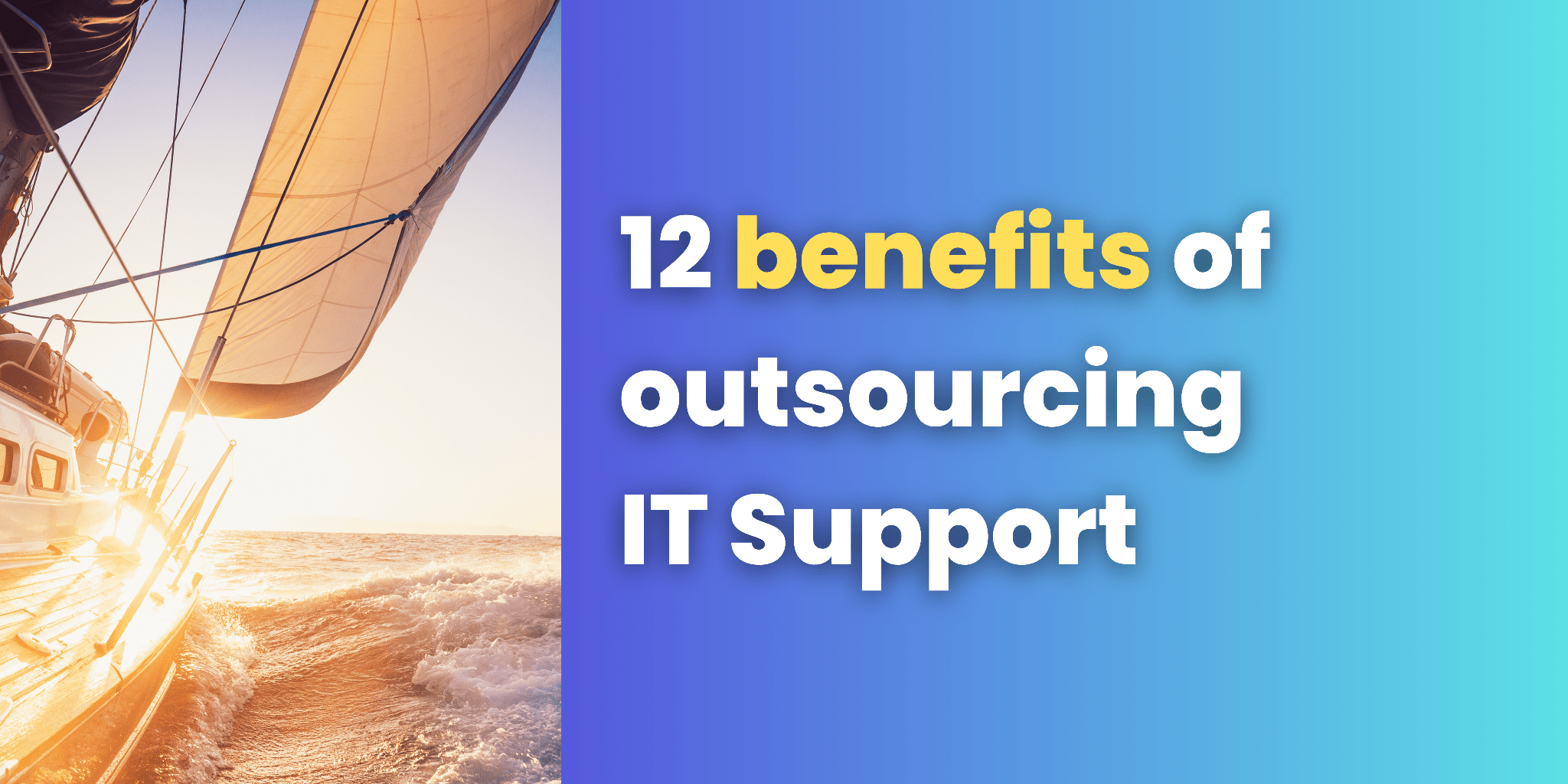 12 Benefits of Outsourcing IT Support