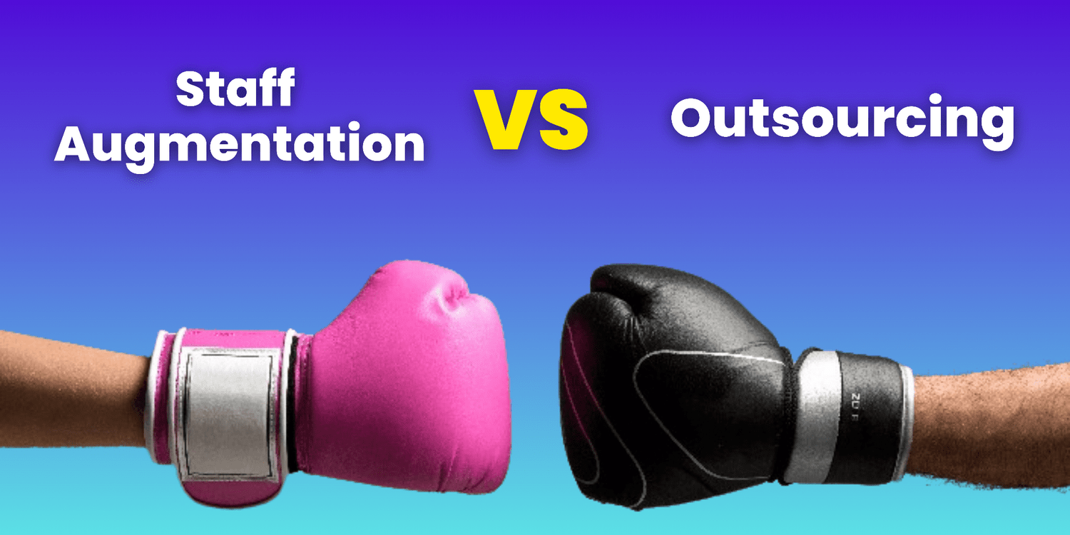 Staff Augmentation Vs Outsourcing: Find What is Right for You!