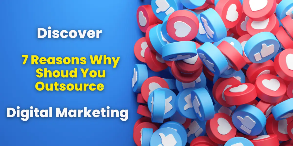 Why Outsource Digital Marketing? - 7 Reasons