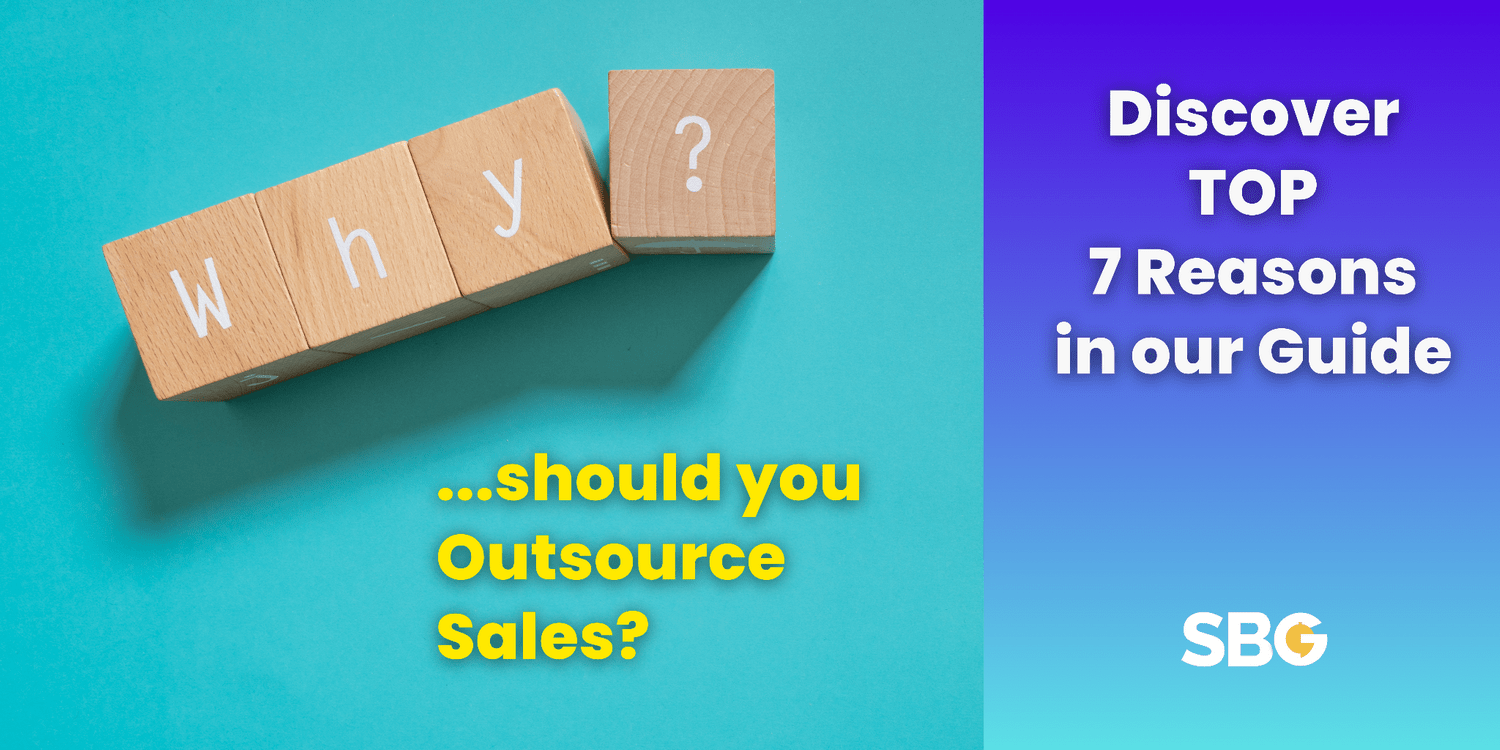 Why Outsource Sales? - 7 Reasons | SBG
