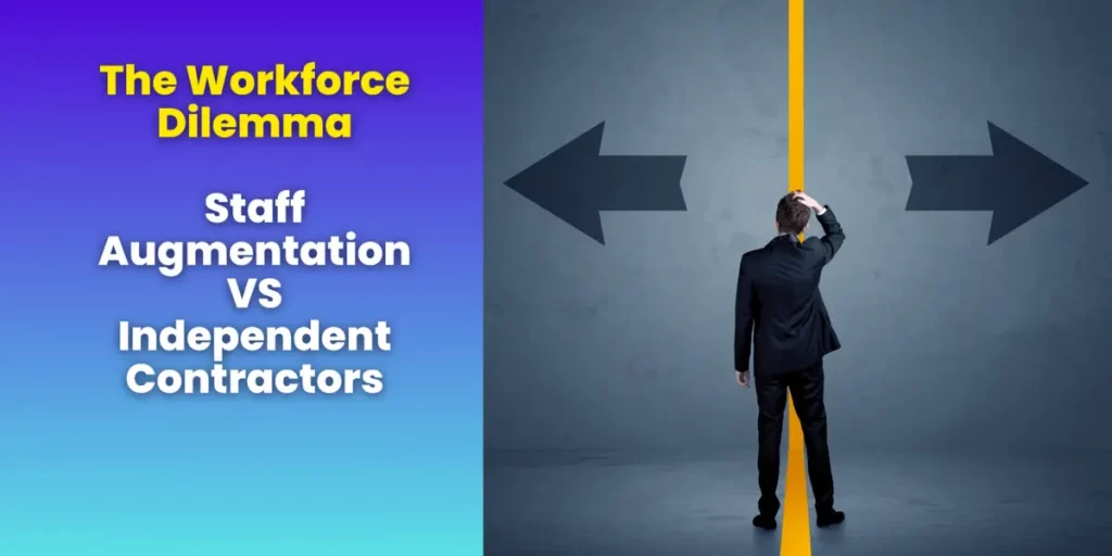 Staff Augmentation vs Independent Contractor